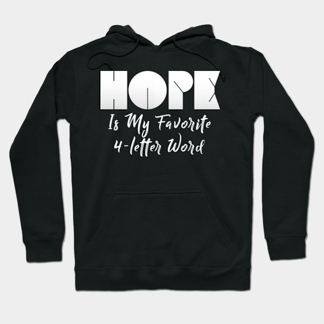 Hope Is My Favorite 4-Letter Word Hoodie by benyamine